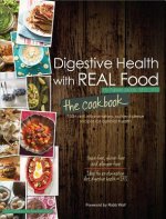 Digestive Health with Real Food -- The Cookbook