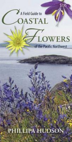 Field Guide to Coastal Flowers of the Pacific Northwest