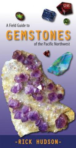 Field Guide to Gemstones of the Pacific Northwest