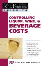 Food Service Professionals Guide to Controlling Liquor, Wine & Beverage Costs