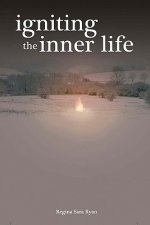 Igniting the Inner Life