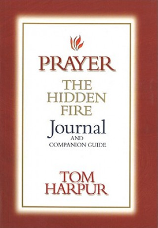 Prayer: The Hidden Fire Journal & Companion Guide