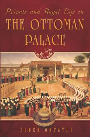 Private & Royal Life in the Ottoman Palace