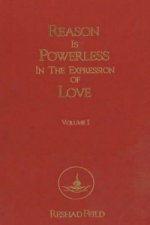 Reason is Powerless in the Expression of Love, Volume 1