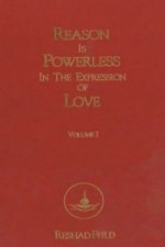 Reason is Powerless in the Expression of Love, Volume 1