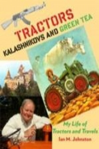 Tractors, Kalashnikovs and Green Tea