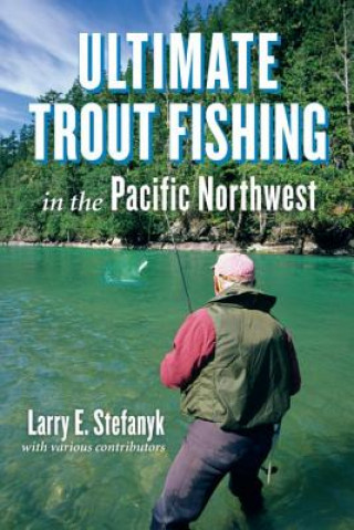 Ultimate Trout Fishing in Pacific Northwest