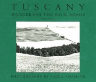 Tuscany -- Wandering the Back Roads, Volume 1