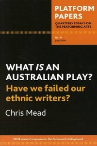 Platform Papers 17: What is an Australian Play? Have We Failed Our Ethnic Writers?