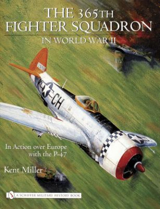 365th Fighter Squadron in World WarII: In Action over Eure with the P-47