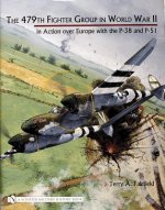 479th Fighter Group in World War II:: in Action over Eure with the P-38 and P-51