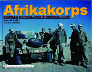 Afrikakorps: Rommel's Trical Army in Original Color