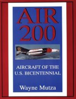 Air 200: Aircraft of the U S Bicentennial: Aircraft of the U.S. Bicentennial