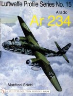 Luftwaffe Profile Series No.15: Arado Ar 234: Arado Ar 234