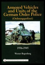 Armored Vehicles and Units of the German Order Police (Ordnungspolizei) 1936-1945