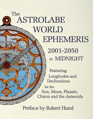 Astrolabe World Ephemeris: 2001-2050 at Midnight