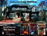Authentic Log Homes: Restored Timbers for Today's Homesteads