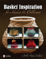 Basket Inspiration : For Makers and Collectors