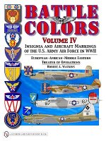 Battle Colors Vol IV: Insignia and Aircraft Markings of the USAAF in World War II Eurean/African/Middle Eastern Theaters