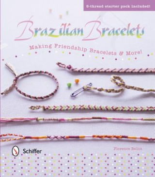 Brazilian Bracelets: Making Friendship Bracelets and More