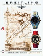 Breitling: The History of a Great Brand of Watches 1884 to the Present