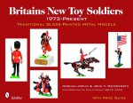 Britains New Toy Soldiers, 1973 to the Present: Traditional Gls-Painted Metal Models