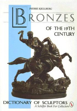 Bronzes of the Nineteenth Century: Dictionary of Sculptors