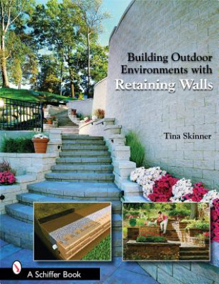 Building Outdoor Environments with Retaining Walls (Tina Skinner)(Miękka)