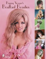 Bunny Yeager's Bouffant Beauties: Big-Hair Pin-Up Girls of the 60s and 70s