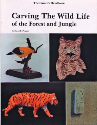 Carver's Handbook, II: Carving the Wildlife of the Forest and Jungle