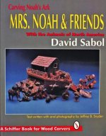 Carving Noah's Ark: Mrs. Noah and Friends, The Animals of North America