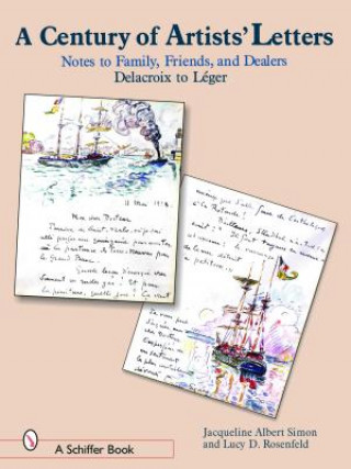 Century of Artist Letters: Notes to Family, Friends, and Dealers: Delacroix to Leger