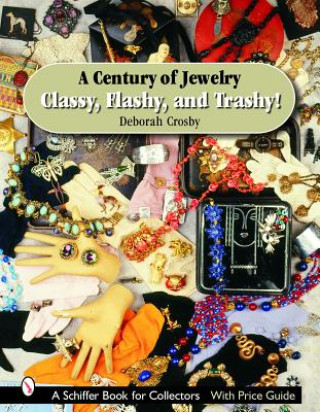 Century of Jewelry: Classy, Flashy, and Trashy!