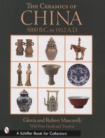 Ceramics of China: 5000 B.C. to 1900 A.D.