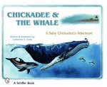 Chickadee & the Whale: a Baby Chickadee's Adventure