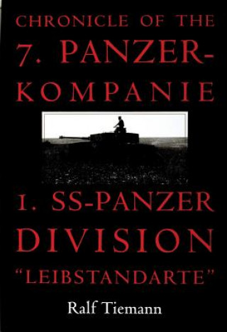 Chronicle of the 7. Panzer-kompanie 1. SS-Panzer Division 