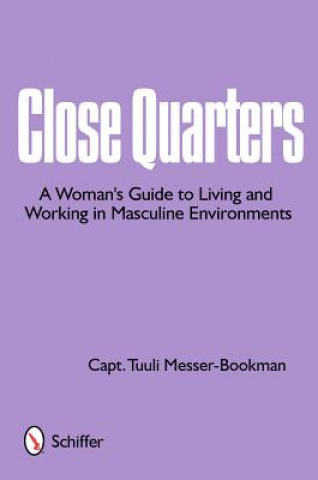 Cle Quarters: A Womans Guide to Living and Working in Masculine Environments