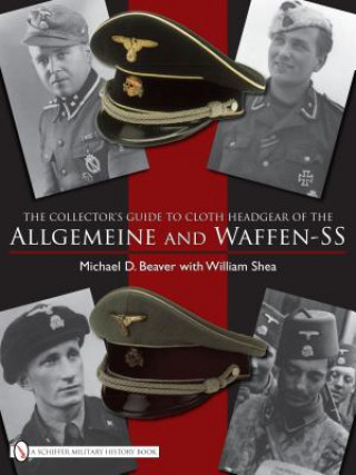 Collector's Guide to Cloth Headgear of the Allgemeine and Waffen-SS