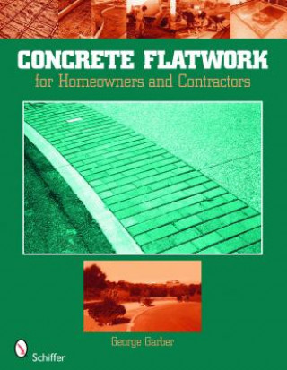 Concrete Flatwork: For Homeowners and Contractors