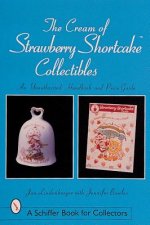 Cream of Strawberry Shortcake Collectibles: An Unauthorized Handbook and Price Guide