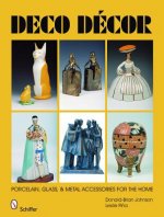 Deco Decor: Porcelain, Glass, and Metal Accessories for the Home