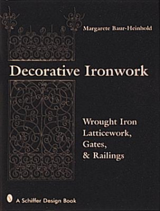 Decorative Ironwork: Wrought Iron Gratings, Gates and Railings