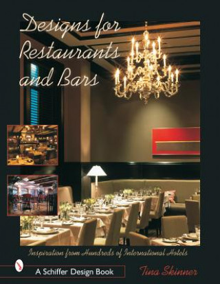 Designs for Restaurants and Bars : Inspiration from Hundreds of International Hotels