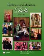 Dollhouse and Miniature Dolls: 1840-1990