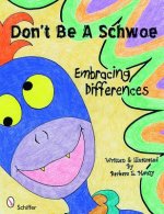 Don't Be a Schwoe: Embracing Differences