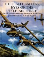 Eight Ballers: Eyes of the Fifth Air Force: The 8th Photo Reconnaissance Squadron in World War II