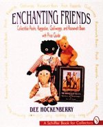 Enchanting Friends: Collectible Poohs, Raggedies, Golliwoggs, and Roevelt Bears