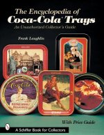 Encyclopedia of Coca-ColaTrays: An Unauthorized Collector's Guide