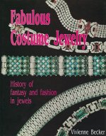 Fabulous Costume Jewelry: History of Fantasy and Fashion in Jewels