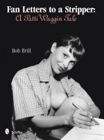 Fan Letters To A Stripper: A Patti Waggin Tale